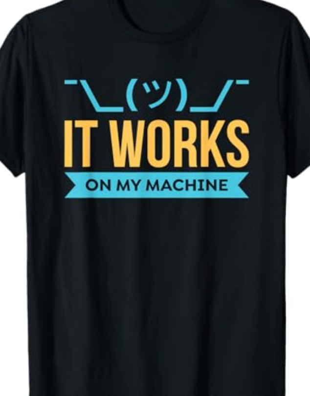 T-Shirt: It Works on My Machine